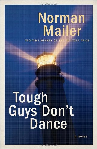 Tough Guys Don't Dance: A Novel, by Norman Mailer