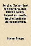 Bergbau (Tschechien): Havli K V Brod, Dolni Ro Inka, Roudny, Richard, Kaiserwald, Brucher Sandbahn, Bratrstvi Jachymov - 