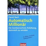 Automatisch Million�r: Die bombensichere Anleitung, steinreich zu werdenvon "David Bach"