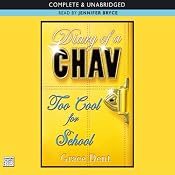 Too Cool for School: Diary of a Chav, Book 3 | [Grace Dent]