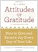 Attitudes of Gratitude 10th Anniversary Ed.: How to Give and Receive Joy Every Day of Your Life