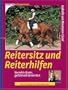 Reitersitz und Reiterhilfen: Korrekt sitzen, gef�hlvoll einwirken