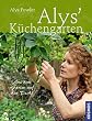 Alys K�chengarten: Aus dem Garten auf den Tisch!
