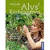 Alys K�chengarten: Aus dem Garten auf den Tisch!