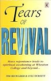 Tears of revival : a first-hand account of the dramatic spiritual awakening at Wheaton College _ and beyond