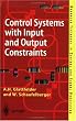 Control Systems with Input and Output Constraints (Advanced Textbooks in Control and Signal Processing) Control Systems with Input and Output Constraints (Advanced Textbooks in Control and Signal Processing)