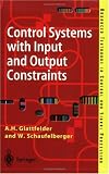 Control Systems with Input and Output Constraints (Advanced Textbooks in Control and Signal Processing)