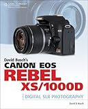 David Busch's Canon EOS Rebel XS/1000D Guide to Digital SLR Photography, 1st Edition