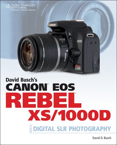 David Busch's Canon EOS Rebel XS/1000D Guide to Digital SLR Photography, 1st Edition