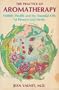Practice of Aromatherapy: Holistic Health and the Essential Oils of Flowers and Herbs