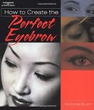How to Create the Perfect Eyebrow