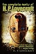 The Complete Works of H.P. Lovecraft: 102 Horror Short Stories, Novels, Juvenelia, Collaborations and Ghost Writings