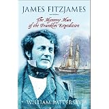 James Fitzjames: The Mystery Man of the Franklin Expedition