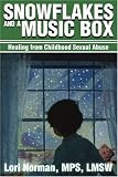 Snowflakes and a Music Box: Healing from Childhood Sexual Abuse