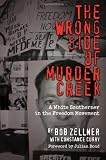 The Wrong Side of Murder Creek: A White Southerner in the Freedom Movement