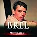 Master Serie : Jacques Brel Vol. 1 - Edition remasteris�e avec livret