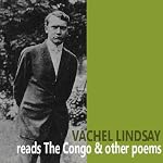 Vachel Lindsay Reads 'The Congo' and Other Poems | Vachel Lindsay