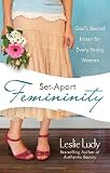 Set-Apart Femininity: God's Sacred Intent for Every Young Woman