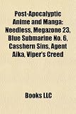 Post-Apocalyptic Anime and Manga: Needless, Megazone 23, Blue Submarine No. 6, Casshern Sins, Agent Aika, Viper's Creed