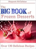 The Ultimate Book Of Frozen Desserts - 131 Yummy Frozen Dessert Recipes And Ideas