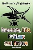 The Raven's Flight Book of Incense, Oils, Potions and Brews