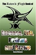 The Raven's Flight Book of Incense, Oils, Potions and Brews