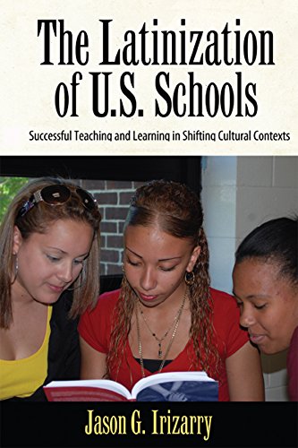 Latinization of U.S. Schools: Successful Teaching and Learning in Shifting Cultural Contexts (Series in Critical Narrative)