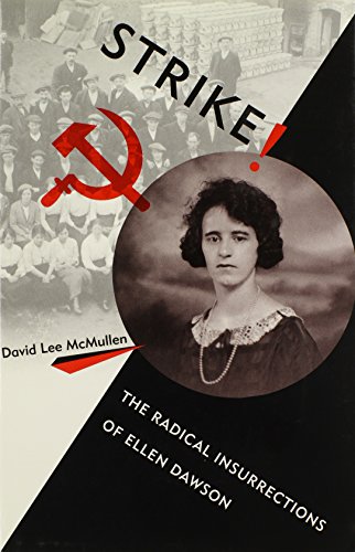 Strike!: The Radical Insurrections of Ellen Dawson (Working in the Americas), by David Lee McMullen