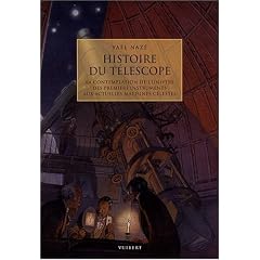Histoire du t�l�scope : La contemplation de l'univers des premiers instruments aux actuelles machines c�lestes