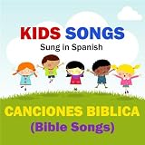 Kids Songs - Canciones Biblica (Bible Songs) - Spanish Kids Songs - Canciones Biblica (Bible Songs) - Spanish
