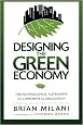 Designing the Green Economy: The Postindustrial Alternative to Corporate Globalization