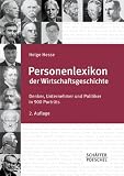 Produkt-Bild: Personenlexikon der Wirtschaftsgeschichte: Denker, Unternehmer und Politiker in 900 Portr&auml;ts