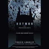 Batman and Psychology: A Dark and Stormy Knight | [Travis Langley]