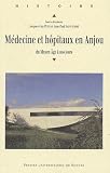 M�decine et h�pitaux en Anjou : Du Moyen Age � nos jours