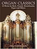 Organ Classics: 18 Works by Bach, Franck, Mendelssohn, Reger and Others