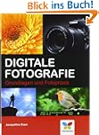 Digitale Fotografie: Grundlagen und F...