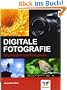 Digitale Fotografie: Grundlagen und Fotopraxis