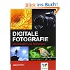 Digitale Fotografie: Grundlagen und Fotopraxis
