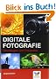 Digitale Fotografie: Grundlagen und Fotopraxis