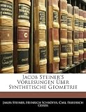 Jacob Steiner's Vorlesungen Über Synthetische Geometrie (German Edition)