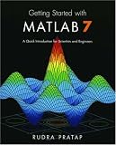 Getting Started with MATLAB 7: A Quick Introduction for Scientists and Engineers (The Oxford Series in Electrical and Computer Engineering)