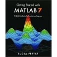 Getting Started with MATLAB 7: A Quick Introduction for Scientists and Engineers (The Oxford Series in Electrical and Computer Engineering)