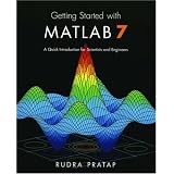 Getting Started with MATLAB 7: A Quick Introduction for Scientists and Engineersby Rudra Pratap