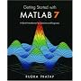 Getting Started with MATLAB 7: A Quick Introduction for Scientists and Engineers (The Oxford Series in Electrical and Computer Engineering)