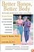 Better Bones, Better Body : Beyond Estrogen and Calcium
