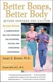 Better Bones, Better Body : Beyond Estrogen and Calcium