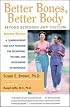 Better Bones, Better Body : Beyond Estrogen and Calcium