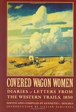 Covered Wagon Women: Diaries & Letters from the Western Trails, 1840-1890 (Eleven volumes)