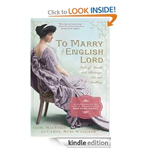 Kindle Book Bargains: To Marry an English Lord, by Gail MacColl, Carol McD. Wallace. Publisher: Workman Publishing Company; Reprint edition (March 15, 2012)