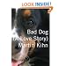 Bad Dog: A Love Story
